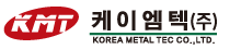 케이엠텍㈜ KOREA METAL TEC CO.,LTD.